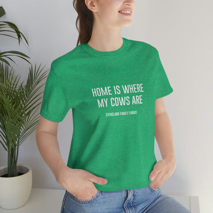 Home is Where My Cows Are Short Sleeve Tee