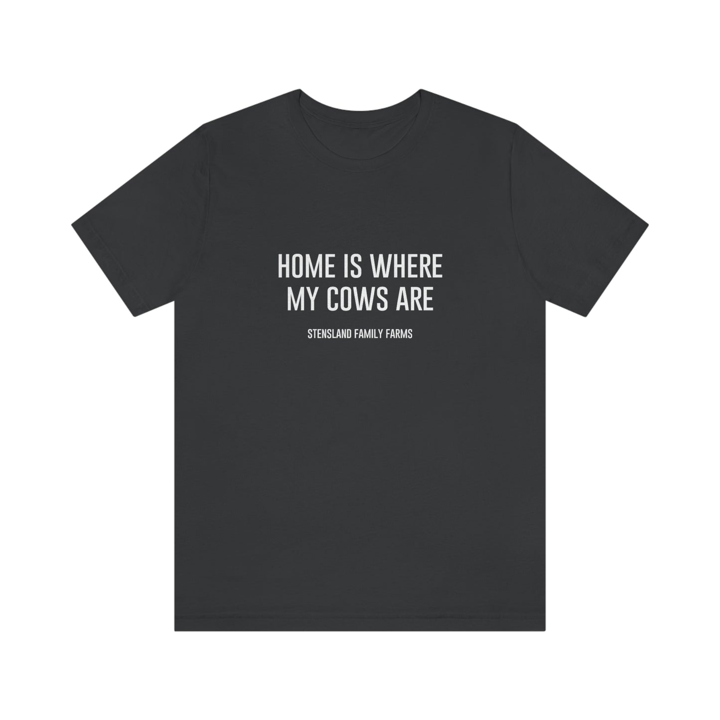 Home is Where My Cows Are Short Sleeve Tee