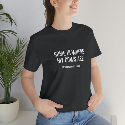 Home is Where My Cows Are Short Sleeve Tee