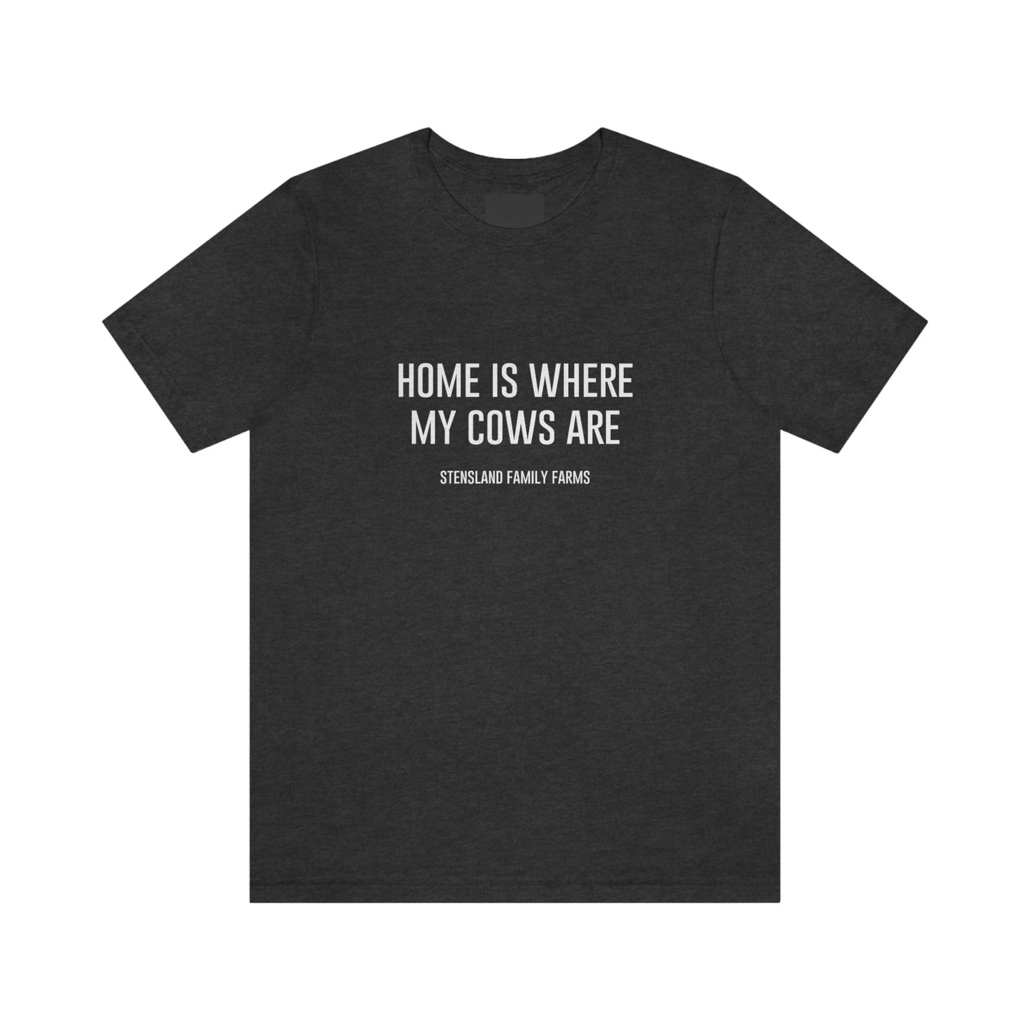 Home is Where My Cows Are Short Sleeve Tee