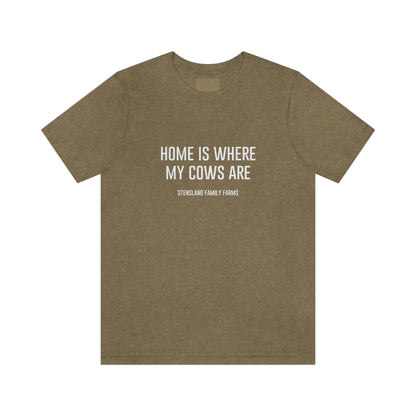 Home is Where My Cows Are Short Sleeve Tee